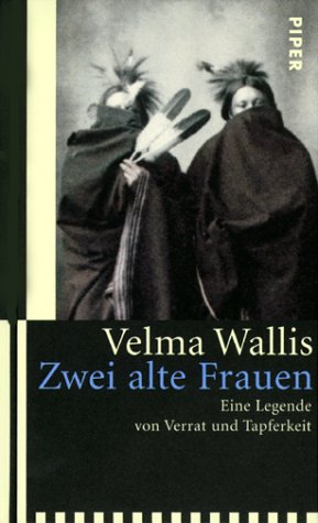 Zwei alte Frauen: Eine Legende von Verrat und Tapferkeit - Velma Wallis