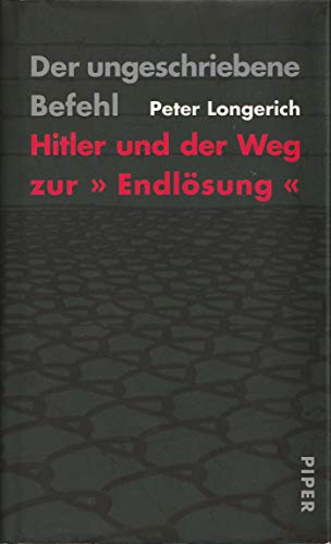 9783492042956: Der ungeschriebene Befehl: Hitler und der Weg zur "Endlsung"