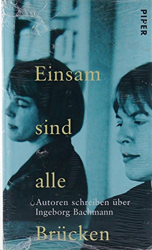 9783492043229: Einsam sind alle Brcken: Autoren schreiben ber Ingeborg Bachmann