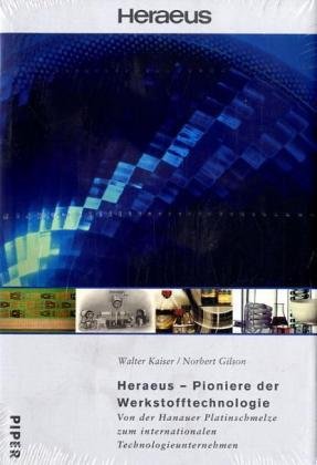 Heraeus - Pionier der Werkstofftechnologie. (9783492043335) by Kaiser, Walter; Gilson, Norbert