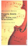 9783492043724: Hegels Seele oder die Khe von Wisconsin: Nachdenken ber Musik