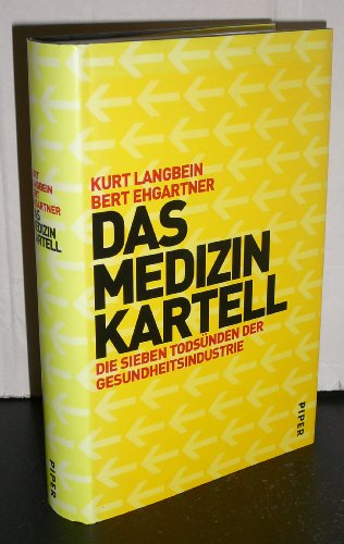 9783492044073: Das Medizinkartell. Die sieben Todsnden der Gesundheitsindustrie.