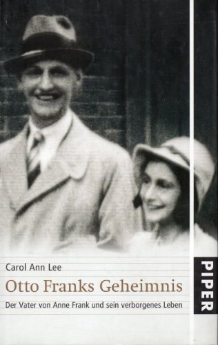 9783492044776: Otto Franks Geheimnis. Der Vater von Anne Frank und sein verborgenes Leben