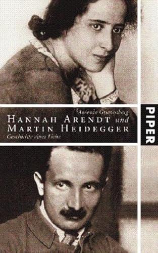 Hannah Arendt und Martin Heidegger: Geschichte einer Liebe Geschichte einer Liebe - Grunenberg, Antonia