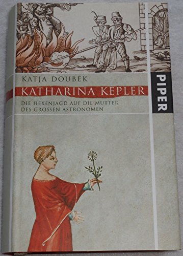 9783492045261: Katharina Kepler: Die Hexenjagd gegen die Mutter des groen Astronomen