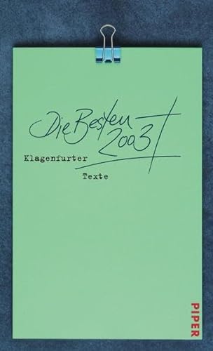 Die Besten 2003 Klagenfurter Texte. Die 27. Tage der deutschsprachigen Literatur in Klagenfurt. - Parei, Inka; Zaimoglu, Feridun; Lenze, Ulla et. Al; Radisch, Iris (Hrsg.)
