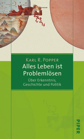 9783492045629: Alles Leben ist Problemlsen: ber Erkenntnis, Geschichte und Politik