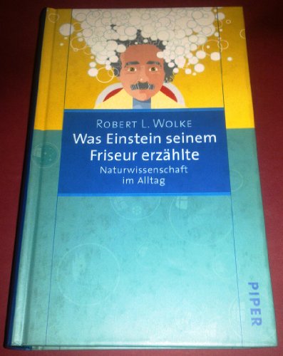 Beispielbild fr Was Einstein seinem Friseur erzhlte: Naturwissenschaft im Alltag zum Verkauf von medimops