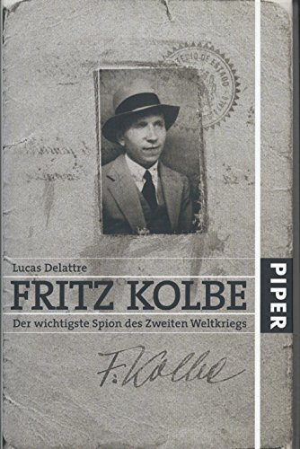 9783492045896: Fritz Kolbe. Der wichtigste Spion des Zweiten Weltkriegs