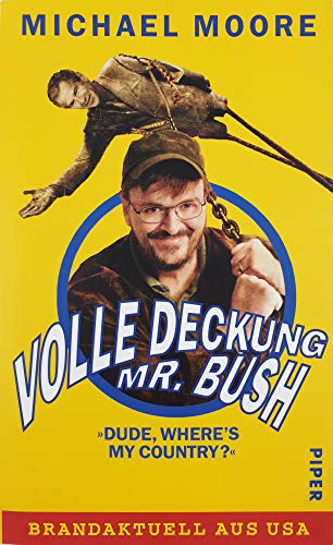 Stock image for Volle Deckung, Mr. Bush: »Dude, Where's My Country« Moore, Michael; Bayer, Michael; Dierlamm, Helmut; Pfeiffer, Thomas and Schlatterer, Heike for sale by tomsshop.eu