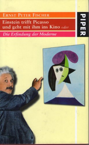 Beispielbild fr Einstein trifft Picasso und geht mit ihm ins Kino: oder Die Erfindung der Moderne zum Verkauf von medimops