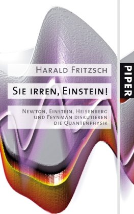 Stock image for Sie irren, Einstein!: Newton, Einstein, Heisenberg und Feynman diskutieren die Quantenphysik for sale by WorldofBooks
