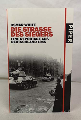 9783492047111: Die Strae des Siegers: Eine Reportage aus Deutschland 1945