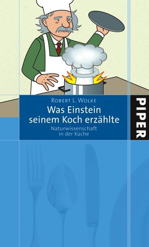 Beispielbild fr Was Einstein seinem Koch erzhlte: Naturwissenschaft in der Kche zum Verkauf von medimops