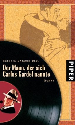 Stock image for Der Mann, der sich Carlos Gardel nannte: Roman for sale by medimops