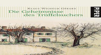 Die Geheimnisse des Trüffelsuchers: Mit handverlesenen alten und neuen Trüffelrezepten - Gérard, Klaus Wilhelm