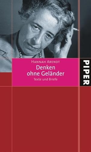 Denken ohne Geländer: Texte und Briefe - Arendt, Hannah