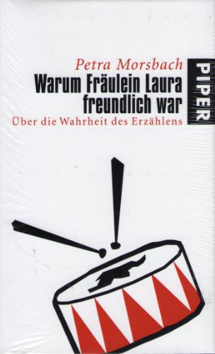 Warum Fräulein Laura freundlich war: Über die Wahrheit des Erzählens