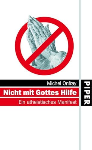 Wir brauchen keinen Gott. Warum man jetzt Atheist sein muß.