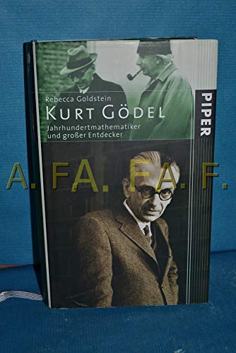 Kurt Gödel : Jahrhundertmathematiker und großer Entdecker. Aus dem Amerikan. von Thorsten Schmidt - Goldstein, Rebecca
