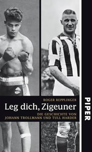 9783492049023: Leg dich, Zigeuner: Die Geschichte von Johann Trollmann und Tull Harder