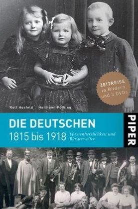 Beispielbild fr Die Deutschen 1815 bis 1918: Frstenherrlichkeit und Brgerwelten zum Verkauf von medimops