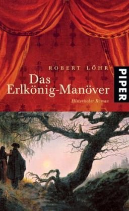 Das Erlkönig-Manöver: Historischer Roman - Löhr, Robert