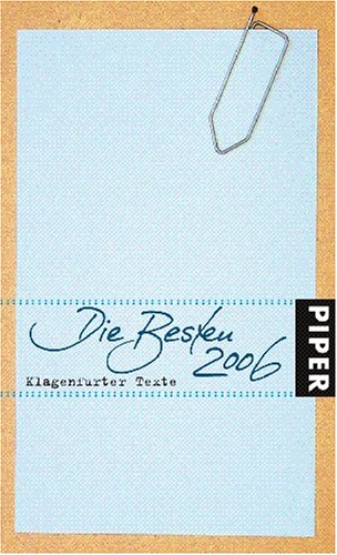 Klagenfurter Texte - Die Besten 2006. Die 30. Tage der deutschsprachigen Literatur in Klagenfurt....