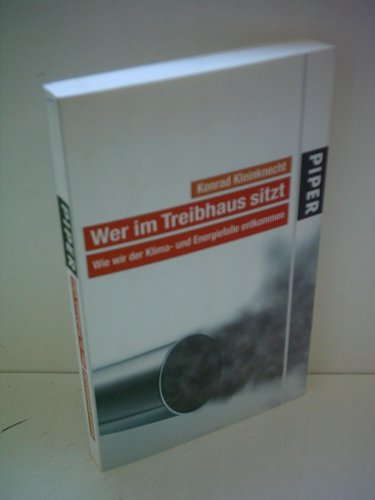 Wer im Treibhaus sitzt: Wie wir der Klima- und Energiefalle entkommen - Kleinknecht, Konrad