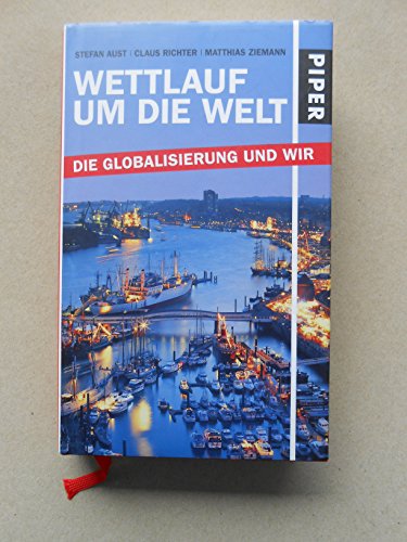 Wettlauf um die Welt: Die Globalisierung und wir - Stefan Aust