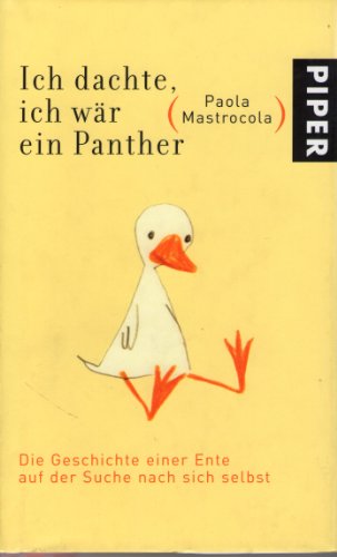 Beispielbild fr Ich dachte, ich wr ein Panther: Die Geschichte einer Ente auf der Suche nach sich selbst zum Verkauf von medimops