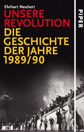 Unsere Revolution: Die Geschichte der Jahre 1989/90 (Gebundene Ausgabe) von Ehrhart Neubert (Autor) - Neubert, Ehrhart
