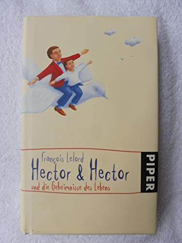 Hector & Hector und die Geheimnisse des Lebens (Hector Abenteuer, Band 4) - François Lelord