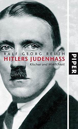 Hitlers Judenhass: Klischee und Wirklichkeit (9783492051774) by Reuth, Ralf Georg