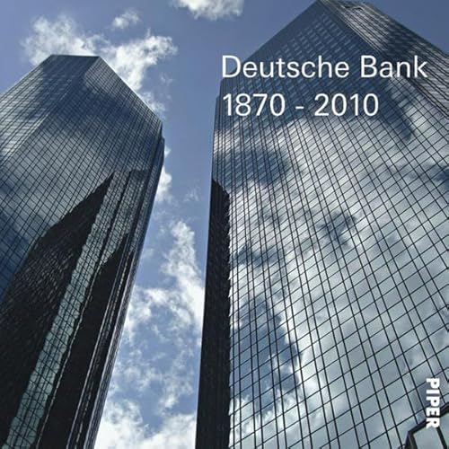 Deutsche Bank : 1870 - 2010. Übers. ins Engl. von Deutsche Bank Sprachendienst und John Blau