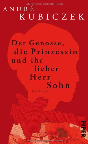 9783492052344: Der Genosse, die Prinzessin und ihr lieber Herr Sohn: Roman