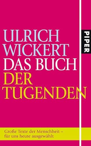 Das Buch der Tugenden: Große Texte der Menschheit - für uns heute ausgewählt - Wickert, Ulrich
