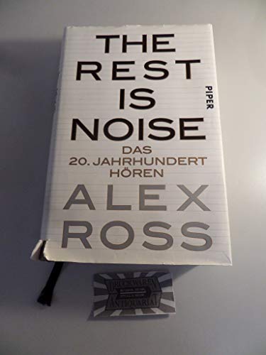 Stock image for The Rest is Noise: Das 20. Jahrhundert hren: Das 20. Jahrhundert hren. Ausgezeichnet mit dem National Book Critics Circle Award und Guardian First Book Award 2008 for sale by diakonia secondhand