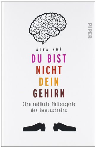 Beispielbild fr Du bist nicht dein Gehirn: Eine radikale Philosophie des Bewusstseins zum Verkauf von medimops