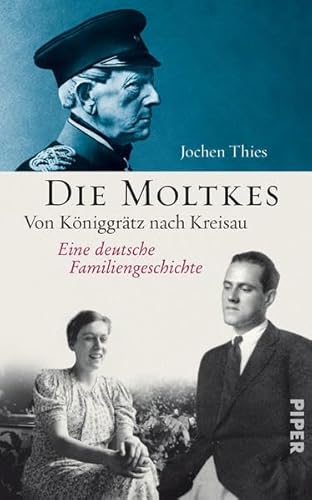 Beispielbild fr Die Moltkes: Von Kniggrtz nach Kreisau; Eine deutsche Familiengeschichte zum Verkauf von Buchstube Tiffany