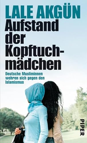 9783492053815: Aufstand der Kopftuchmdchen: Deutsche Musliminnen wehren sich gegen den Islamismus