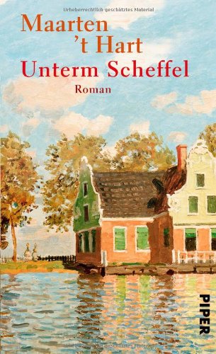 Unterm Scheffel : Roman. Aus dem Niederl. von Gregor Seferens - Hart, Maarten 't und Gregor [Übers.] Seferens