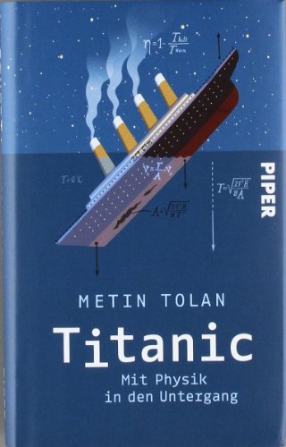 Titanic. Mit Physik in den Untergang - Tolan, Metin