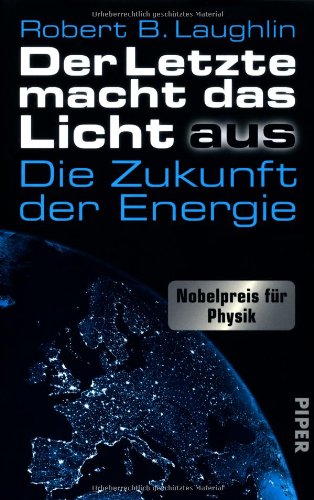 Der Letzte macht das Licht aus: Die Zukunft der Energie - Laughlin, Robert B.