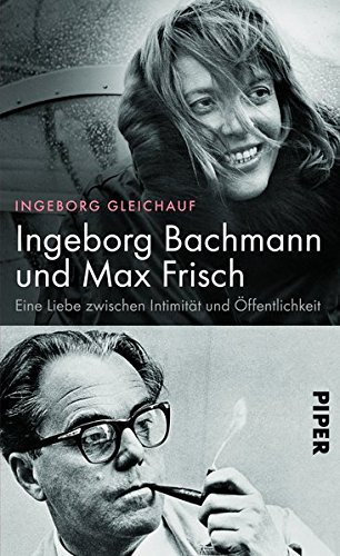 Beispielbild fr Ingeborg Bachmann und Max Frisch: Eine Liebe zwischen Intimitt und ffentlichkeit zum Verkauf von medimops