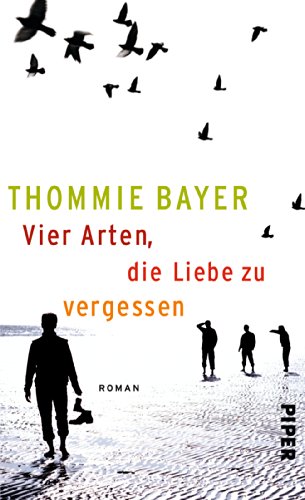 9783492054805: Vier Arten, die Liebe zu vergessen: Roman