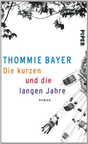 Die kurzen und die langen Jahre - Bayer, Thommie