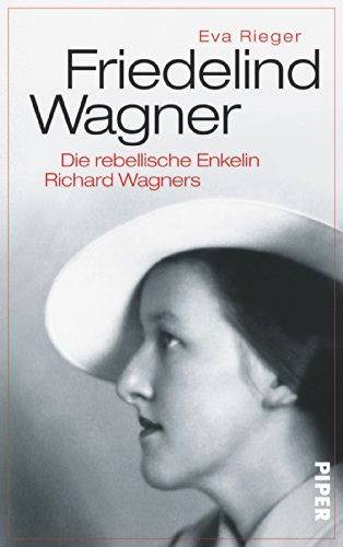 9783492054898: Friedelind Wagner: Die rebellische Enkelin Richard Wagners
