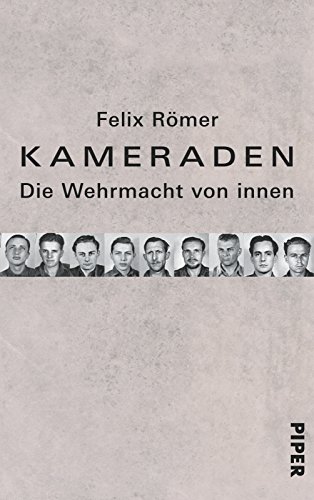 Kameraden: Die Wehrmacht von innen - Römer, Felix