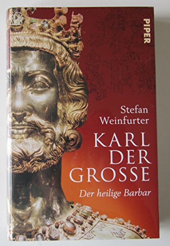 Karl der Große : der heilige Barbar / Stefan Weinfurter - Weinfurter, Stefan